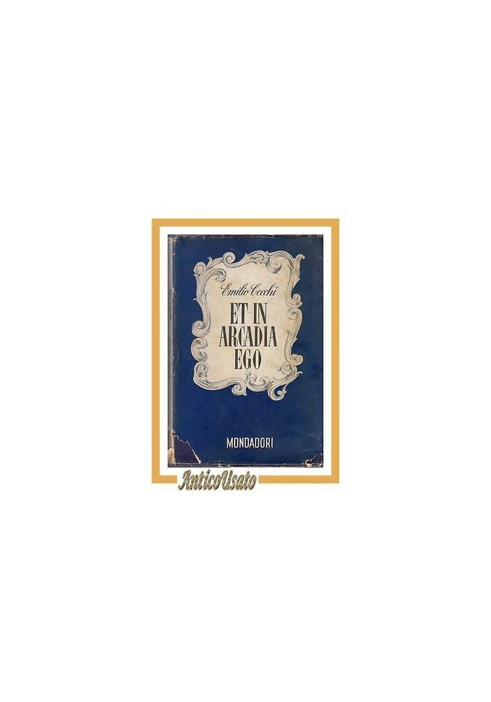 ET IN ARCADIA EGO di Emilio Cecchi 1942 Mondadori lo specchio I edizione libro