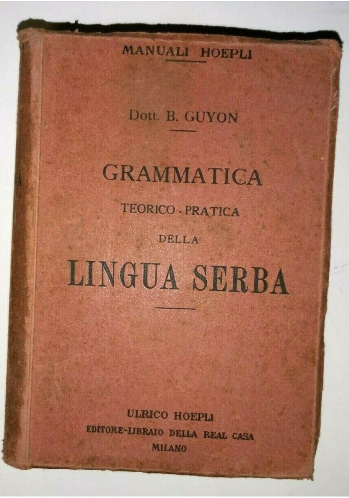 GRAMMATICA TEORICO PRATICA DELLA LINGUA SERBA di Bruno Guyon 1919 Hoepli Libro