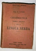 GRAMMATICA TEORICO PRATICA DELLA LINGUA SERBA di Bruno Guyon 1919 Hoepli Libro