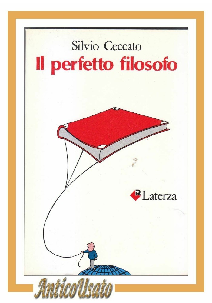 IL PERFETTO FILOSOFO di Silvio Ceccato 1988 Laterza libro