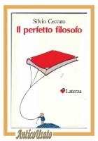 IL PERFETTO FILOSOFO di Silvio Ceccato 1988 Laterza libro