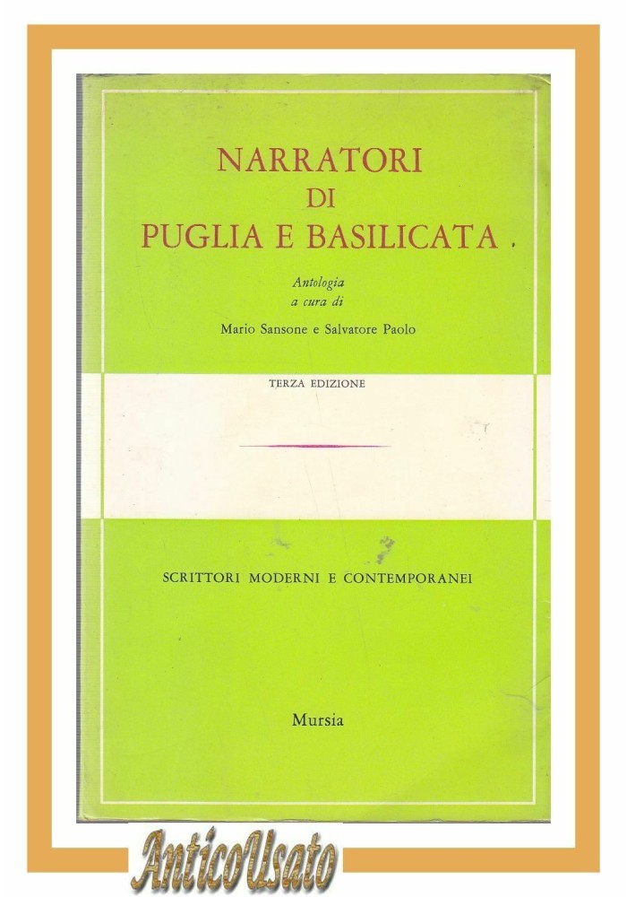 NARRATORI DI PUGLIA E BASILICATA antologia di Sansone e Paolo 1969 Mursia libro