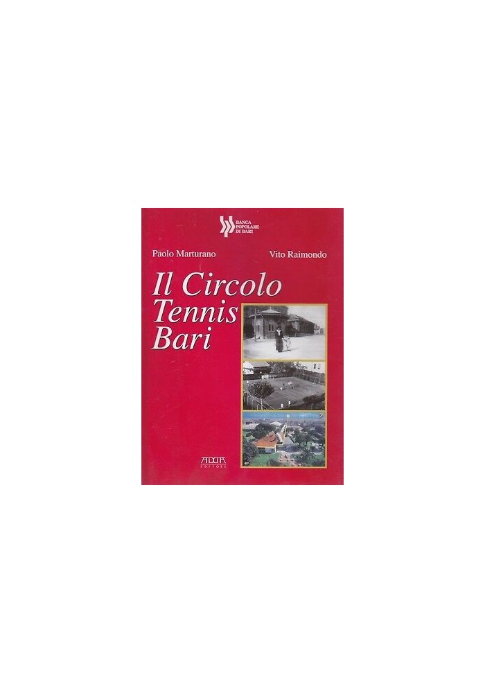 IL CIRCOLO TENNIS BARI di Paolo Marturano e Vito Raimondo 2000 Mario Adda libro