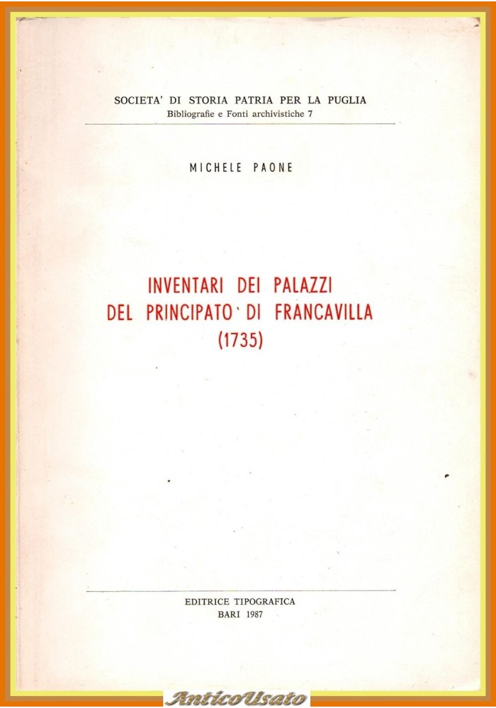 INVENTARI DEI PALAZZI DEL PRINCIPATO DI FRANCAVILLA 1735 Michele Paone 1987 Libr