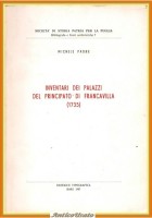 INVENTARI DEI PALAZZI DEL PRINCIPATO DI FRANCAVILLA 1735 Michele Paone 1987 Libr