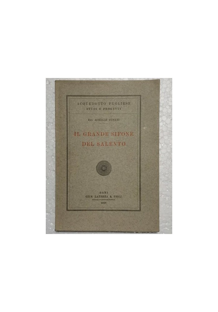 IL GRANDE SIFONE DEL SALENTO di Achille Cusani 1928 Laterza Acquedotto Pugliese