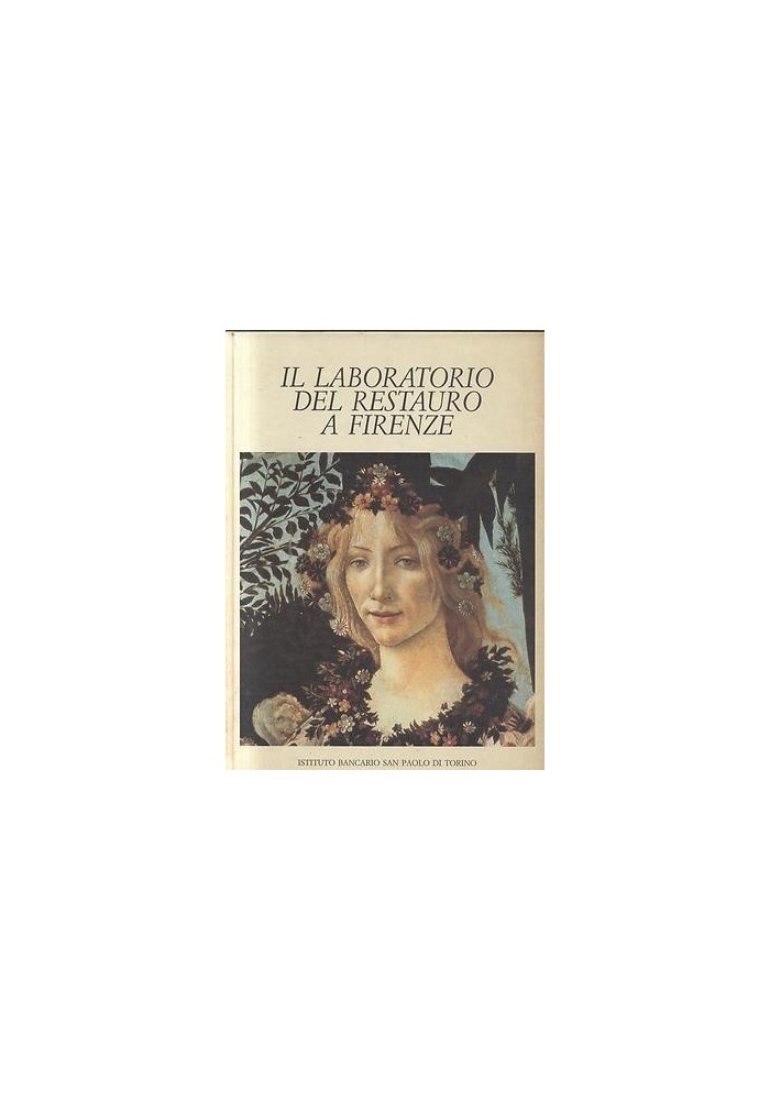 IL LABORATORIO DEL RESTAURO A FIRENZE Di Antonio Paolucci 1986  San Paolo libro