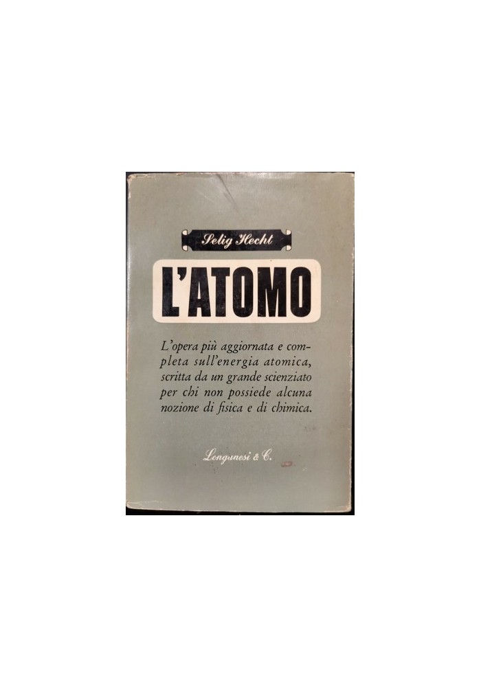 L'ATOMO di Selig Hecht 1949 Longanesi editore libro fisica energia atomica