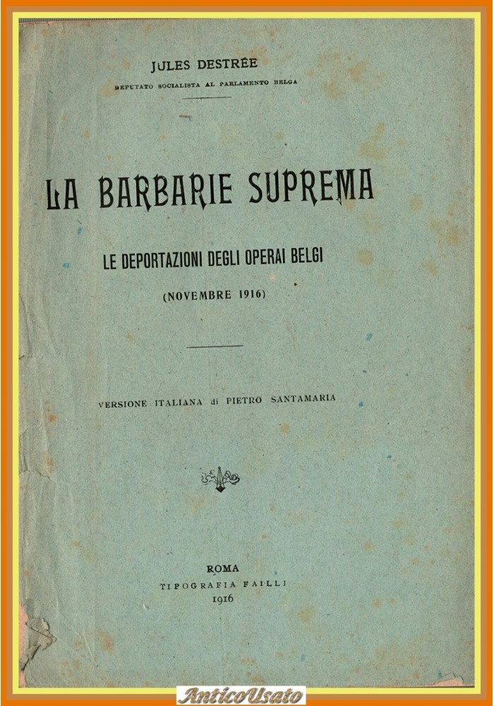 LA BARBARIE SUPREMA di Jules Destree 1916 Libro deportazione degli operai belgi