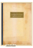 I CINQUANT'ANNI DELLA FIAT 1899 1949 Mondadori 1950 libro storia illustrato