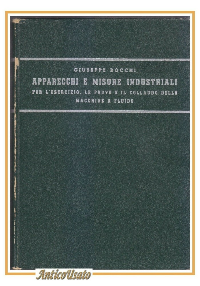 APPARECCHI E MISURE INDUSTRIALI di Giuseppe Rocchi 1954 Lattes libro manuale