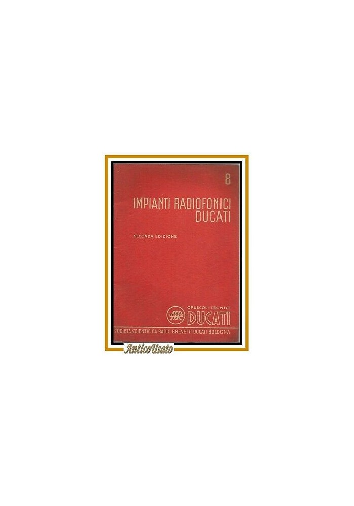 IMPIANTI RADIOFONICI DUCATI opuscoli tecnici numero 8 libro radio 1937 manuale