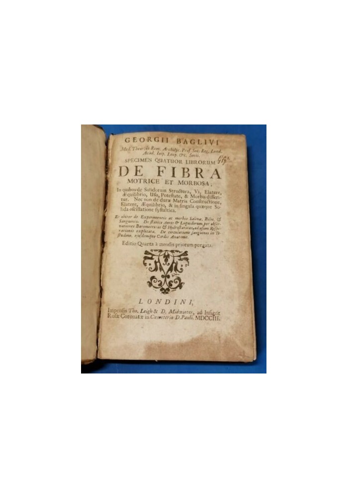 DE FIBRA MOTRICE ET MORBOSA di Giorgio Baglivi 1703 Londra libro antico medicina