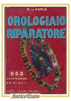 L'OROLOGIAIO RIPARATORE di De Carle 1985 Hoepli libro manuale orologi illustrato