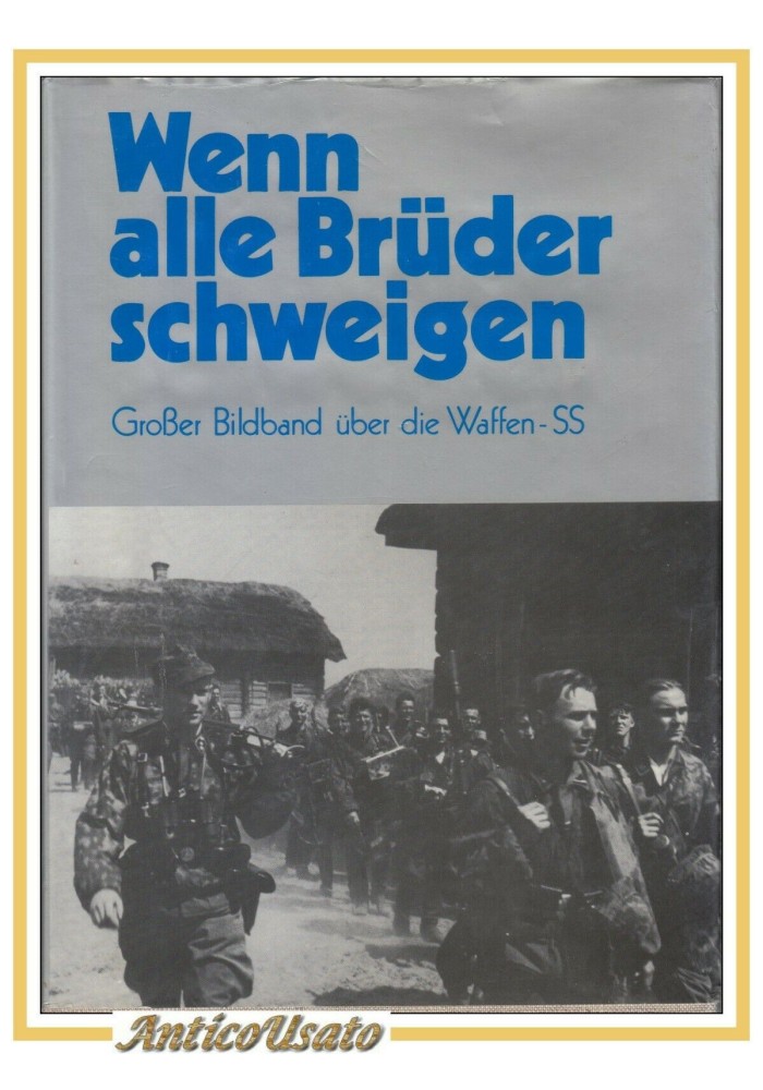 WENN ALLE BRUDER SCHWEIGEN grossen bildband uber die waffen SS libro 1992