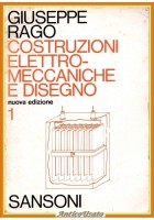 COSTRUZIONI ELETTROMECCANICHE E DISEGNO di G Rago Volume 1 1976 Sansoni Libro