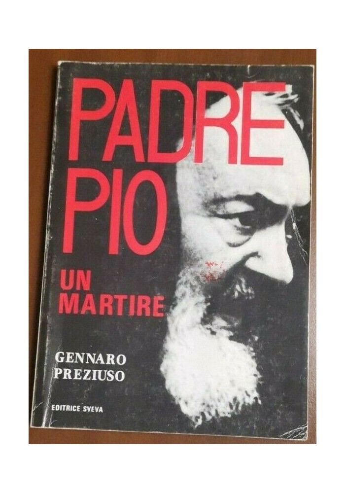 PADRE PIO UN MARTIRE di Gennaro Preziuso 1985 Editrice Sveva Libro Biografia
