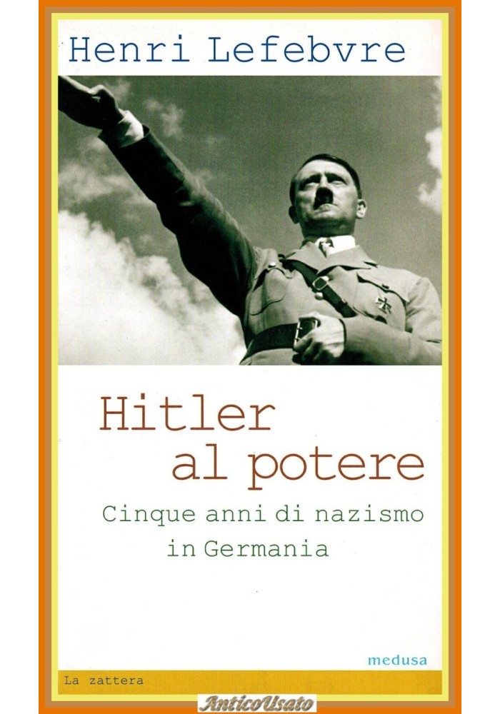 HITLER AL POTERE CINQUE ANNI DI NAZISMO IN GERMANIA H Lefebvre 2012 Medusa Libro