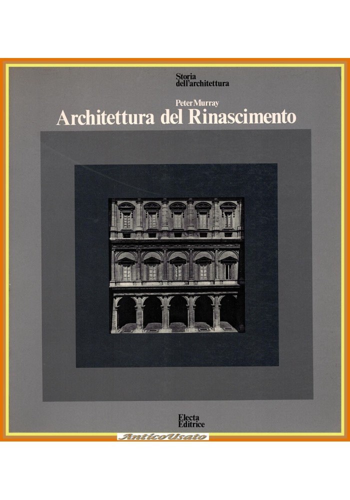 ARCHITETTURA DEL RINASCIMENTO di Peter Murray 1978 Electa Libro
