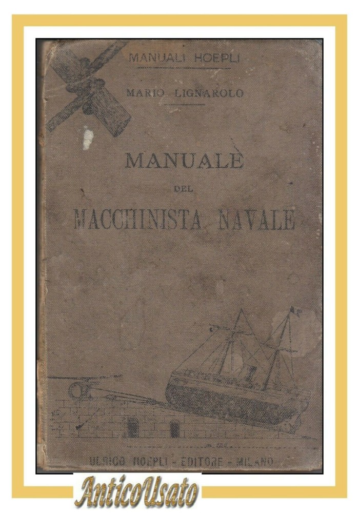 MANUALE DEL MACCHINISTA NAVALE di Mario Lignarolo 1894 Hoepli Libro Antico Navi