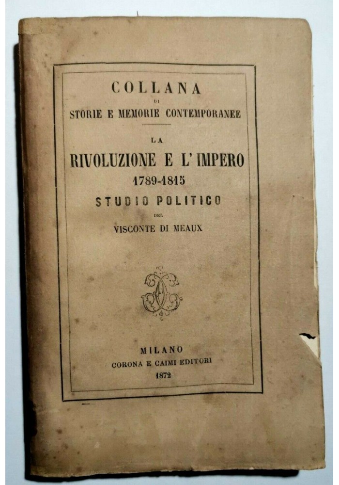 LA RIVOLUZIONE E L'IMPERO 1789 1815 del Visconte di Meaux 1872 Libro Antico