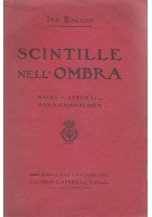 SCINTILLE NELL'OMBRA di Ida Baccini 1910 Licinio Cappelli DAGLI APPUNTI D'UNA GIORNALISTA