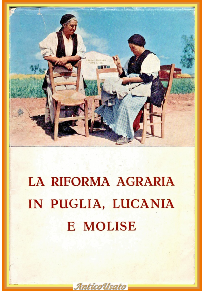 LA RIFORMA AGRARIA IN PUGLIA LUCANIA E MOLISE 1963 Laterza Libro con fotografie