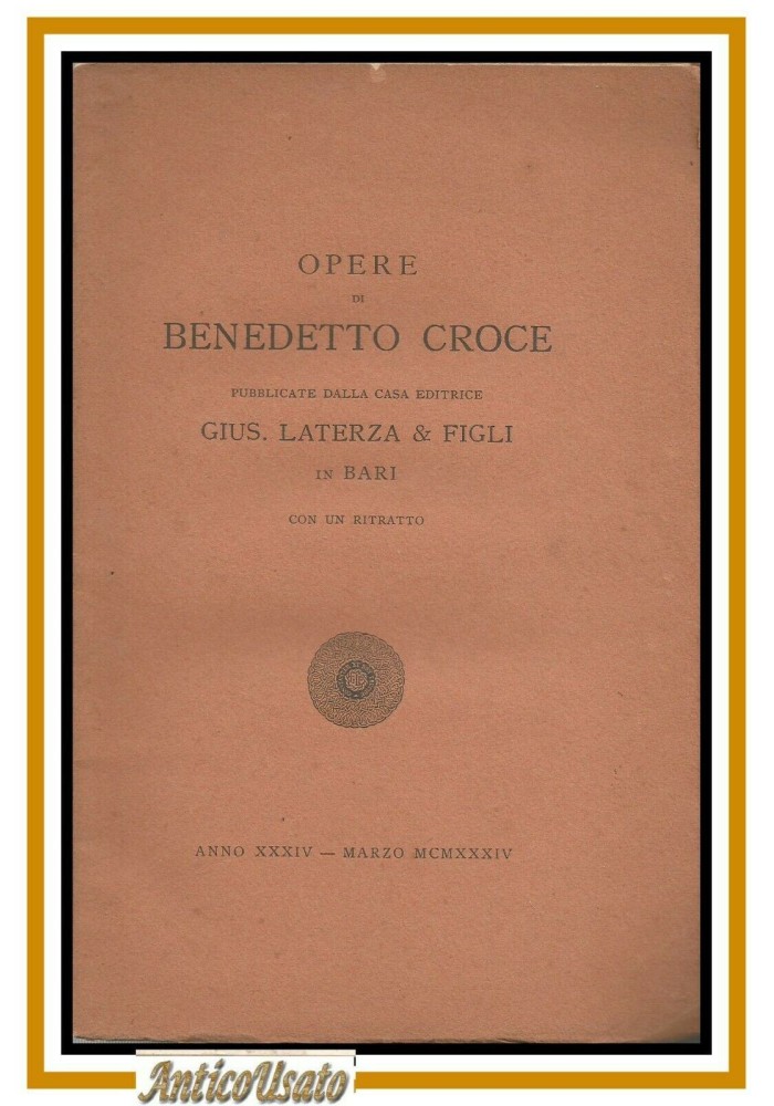 OPERE DI BENEDETTO CROCE pubblicate dalla casa editrice Laterza 1934 libro Bari