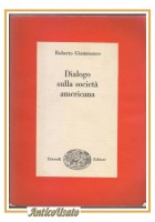 DIALOGO SULLA SOCIETÀ AMERICANA di Roberto Giammanco 1964 Einaudi libro