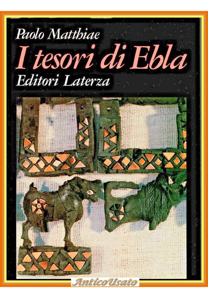 I TESORI DI EBLA di Paolo Matthiae 1985 Laterza Libro illustrato grandi opere