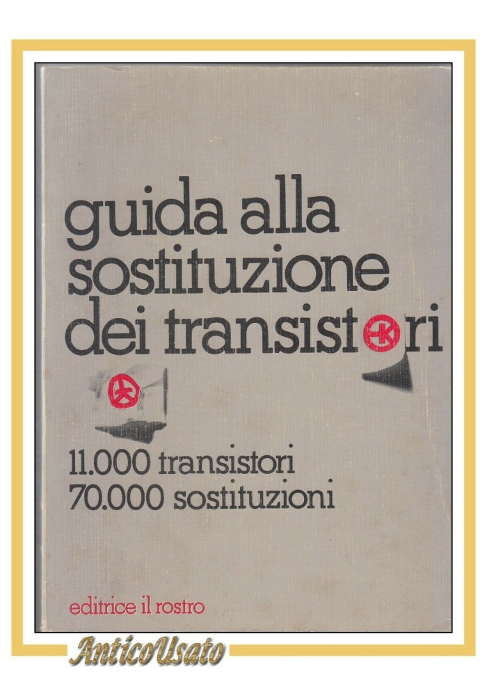 GUIDA ALLA SOSTITUZIONE DEI TRANSISTORI 1978 Il Rostro Libro Elettrotecnica