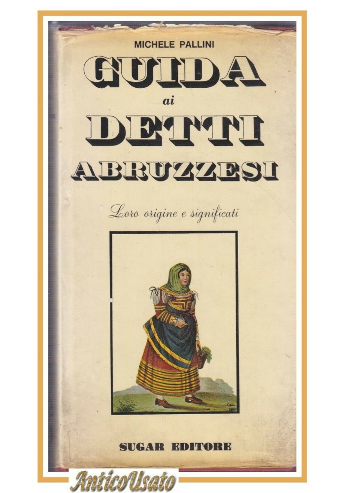 GUIDA AI DETTI ABRUZZESI di Michele Pallini Libro Origine Significati