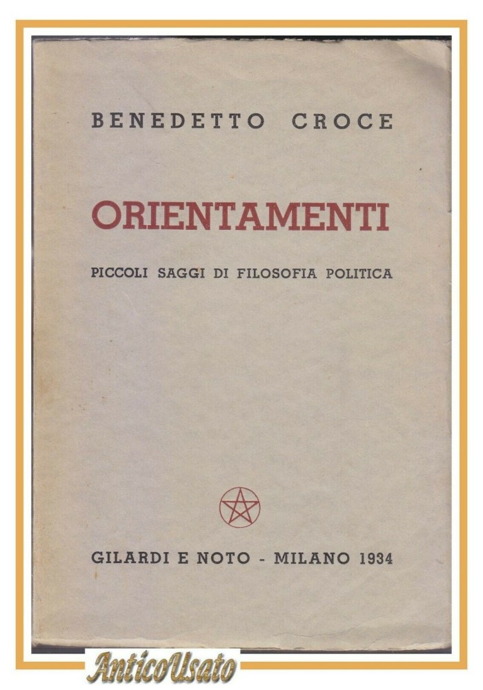 ORIENTAMENTI Piccoli Saggi Di Filosofia Politica Benedetto Croce 1934 libro