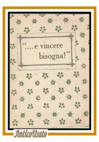 E VINCERE BISOGNA credito italiano libro illustrato pubblicità I guerra Mondiale