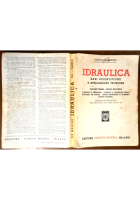 IDRAULICA basi scientifiche e applicazioni tecniche 2 volumi di De Marchi 1947