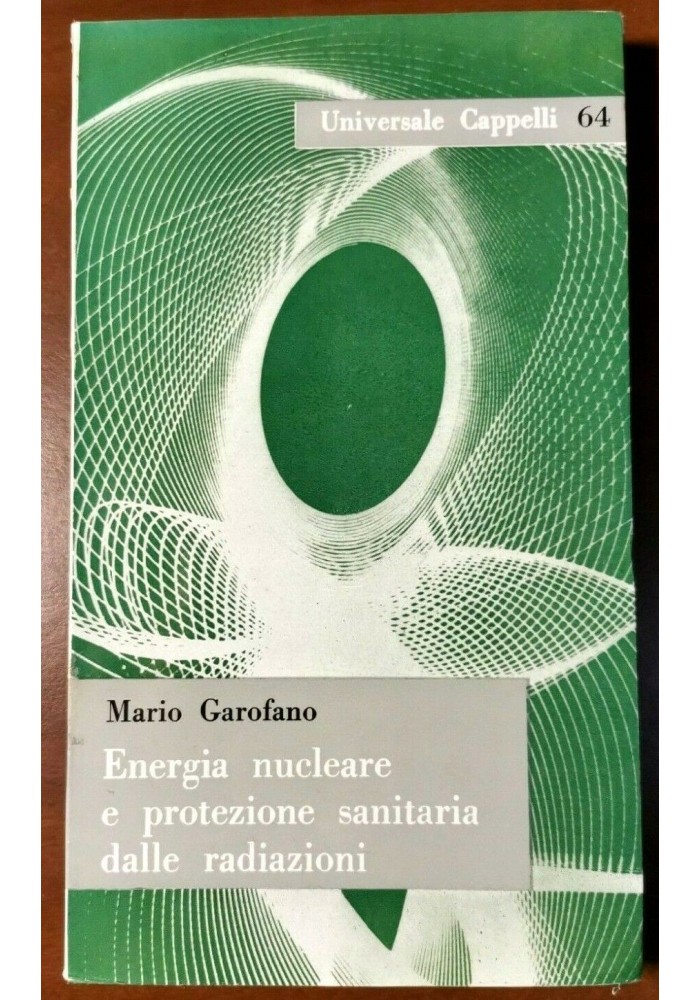 ENERGIA NUCLEARE E PROTEZIONE SANITARIA DALLE RADIAZIONI di Mario Garofano libro