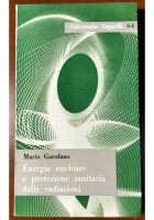 ENERGIA NUCLEARE E PROTEZIONE SANITARIA DALLE RADIAZIONI di Mario Garofano libro