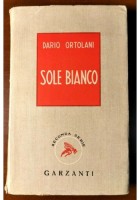 Sole bianco di Dario Ortolani 1946 Garzanti I edizione romanzo libro narrativa