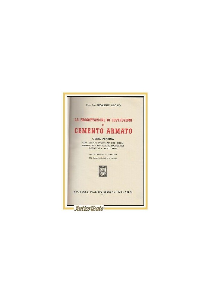 LA PROGETTAZIONE DI COSTRUZIONI IN CEMENTO ARMATO Arosio 1952 Hoepli libro guida