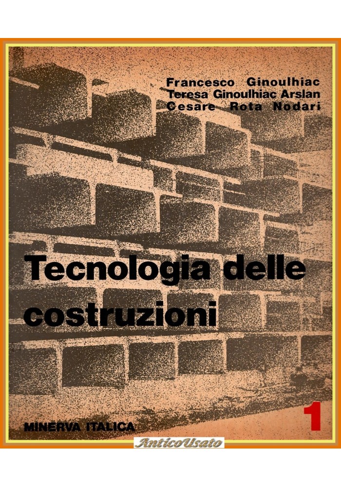 TECNOLOGIA DELLE COSTRUZIONI volum 1 Ginoulhiac Arslan Nodari 1980 Minerva Libro