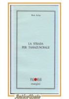 LA STRADA PER TAMAZUNCHALE di Ron Arias 1992 Palomar libro romanzo margini
