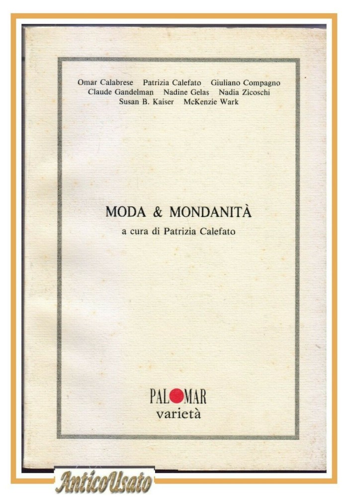 MODA E MONDANITA' a cura di Patrizia Calefato 1992 Palomar varietà libro