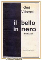 IL BELLO IN NERO di Geri Villaroel 1995 Giuseppe Laterza romanzo libro narrativa