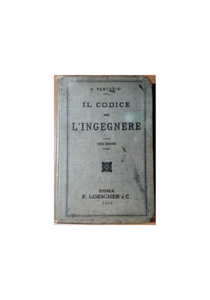 IL CODICE PER L'INGEGNERE di Venturini 1894 Loescher Editore libro antico