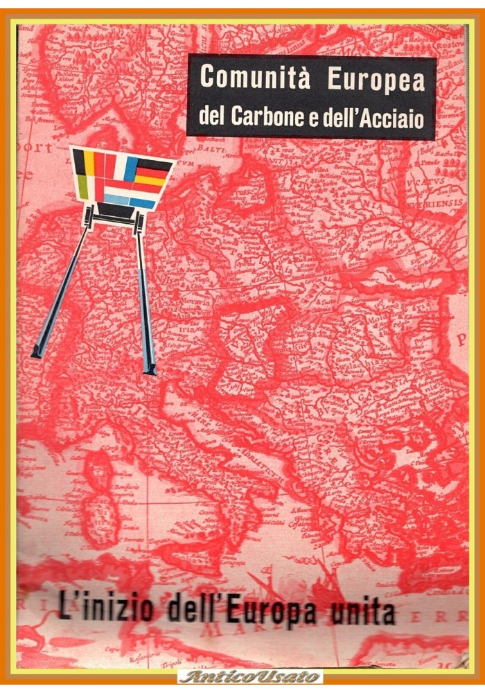 L'inizio dell'Europa Unita COMUNITÀ EUROPEA DEL CARBONE E DELL'ACCIAIO CECA Libr