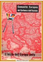 L'inizio dell'Europa Unita COMUNITÀ EUROPEA DEL CARBONE E DELL'ACCIAIO CECA Libr