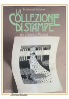 LA COLLEZIONE DI STAMPE di Ferdinando Salamon da Durer a Picasso libro 1984 Arte