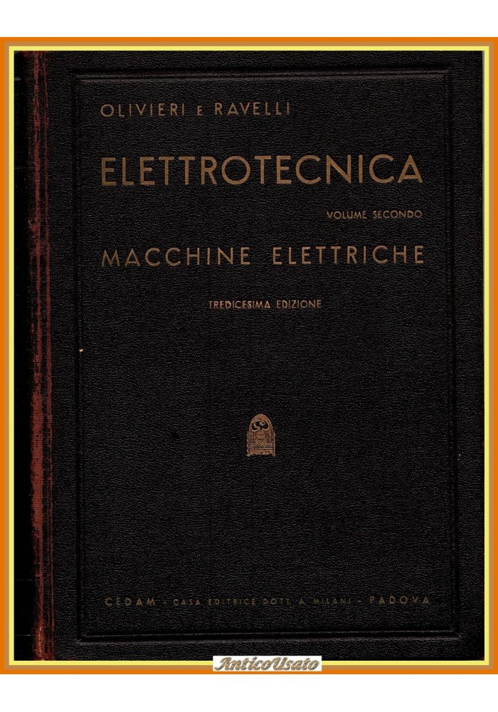 ELETTROTECNICA VOLUME 2 MACCHINE ELETTRICHE di Olivieri Ravelli 1956 CEDAM Libro