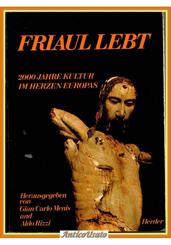 FRIAUL LEBT 2000 JAHRE KULTUR IM HERZEN EUROPAS G Menis A Rizzi 1977 Herder Libr