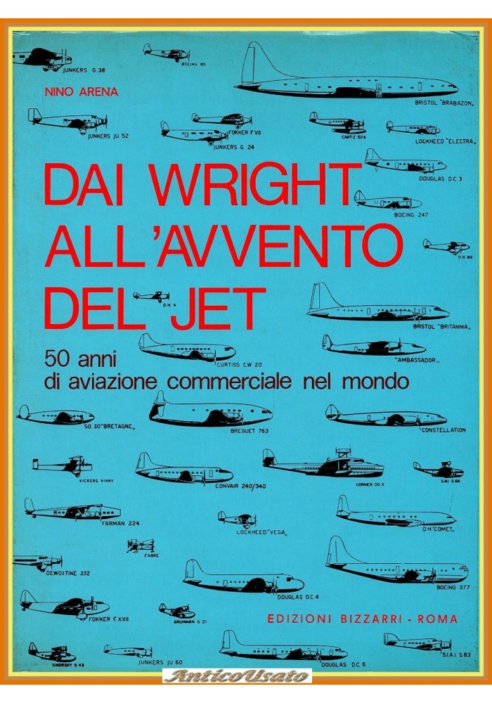 DAI WRIGHT ALL'AVVENTO DEI JET di Nino Arena 1976 Bizzari Libro 50 anni aviazion
